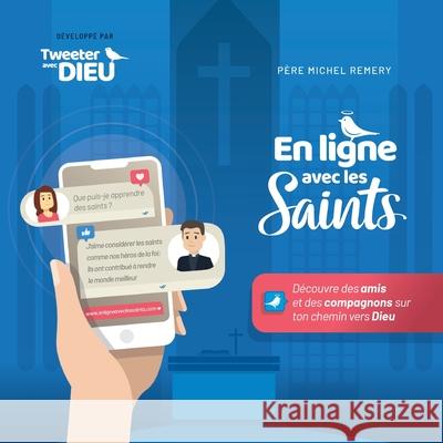 En ligne avec les Saints: Découvre des amis et des compagnons sur ton chemin vers Dieu