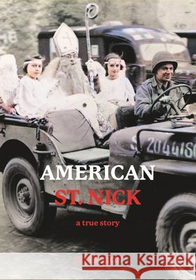 American St. Nick: Based on the True Story of the 28th Division's Compassion and Heroism in WWII Europe