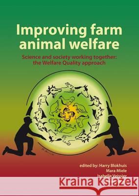 Improving farm animal welfare: Science and society working together: the Welfare Quality approach