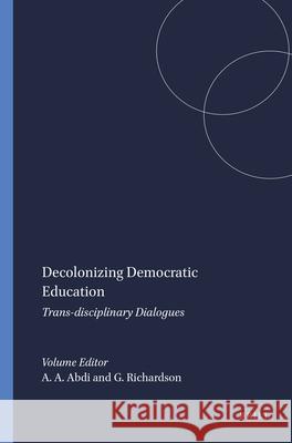 Decolonizing Democratic Education : Trans-disciplinary Dialogues