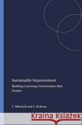 Sustainable Improvement : Building Learning Communities that Endure