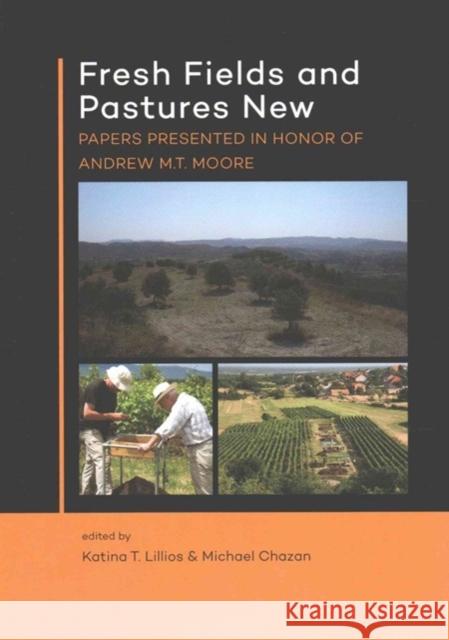 Fresh Fields and Pastures New: Papers Presented in Honor of Andrew M.T. Moore