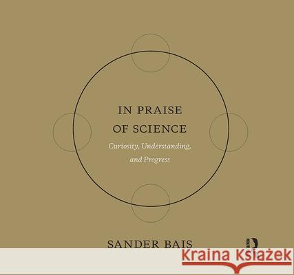 In Praise of Science: Curiosity, Understanding, and Progress