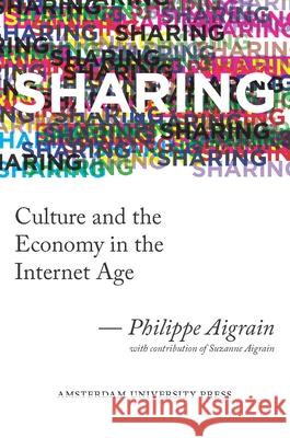 Sharing: Culture and the Economy in the Internet Age