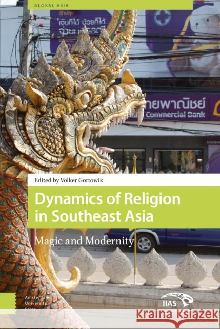 Dynamics of Religion in Southeast Asia: Magic and Modernity