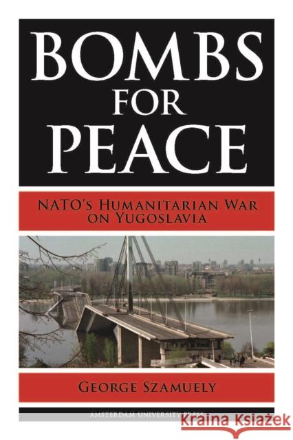 Bombs for Peace: Nato's Humanitarian War on Yugoslavia