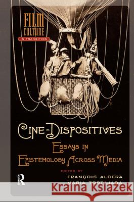 Cine-Dispositives: Essays in Epistemology Across Media