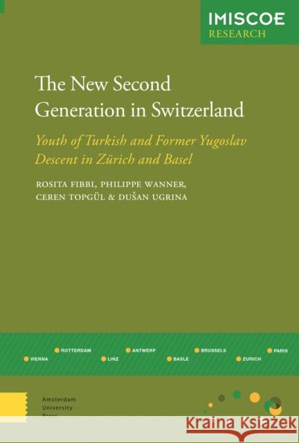 The New Second Generation in Switzerland: Youth of Turkish and Former Yugoslav Descent in Zurich and Basel