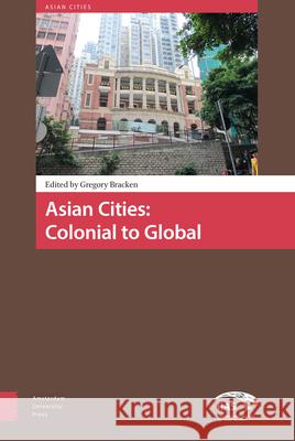 Asian Cities: Colonial to Global