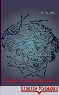 Driften, Minnet & Generna: Essäer och Krönikor