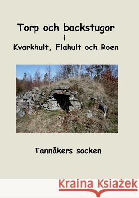 Torp och backstugor i Kvarkhult, Flahult och Roen: Tannåkers socken