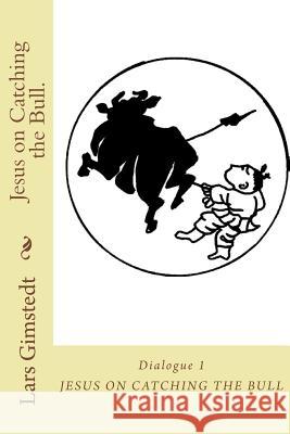 Jesus on Catching the Bull.: Find your True Self.