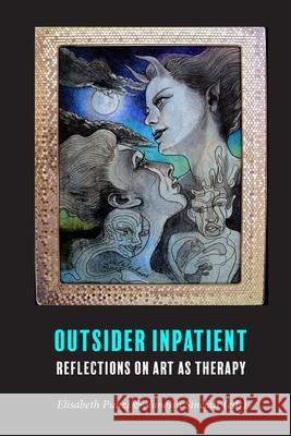 Outsider Inpatient: Reflections on Art as Therapy