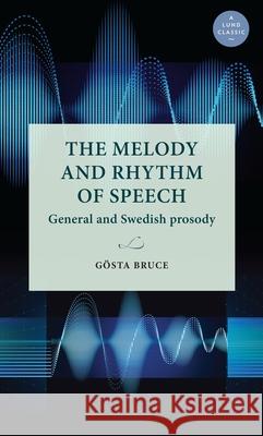 The Melody and Rhythm of Speech: General and Swedish Prosody
