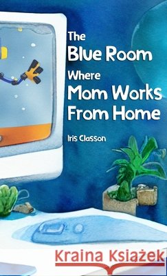 The Blue Room Where Mom Works From Home