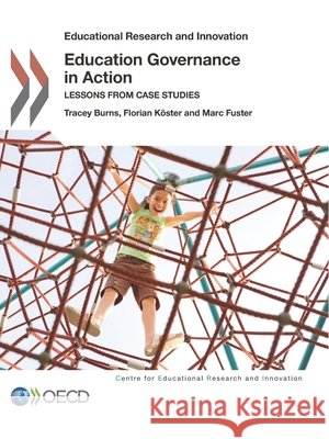 Educational Research and Innovation Education Governance in Action: Lessons from Case Studies