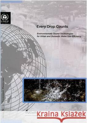 Every Drop Counts: Environmentally Sound Technologies for Urban and Domestic Water Use Efficiency (Includes CD-ROM)