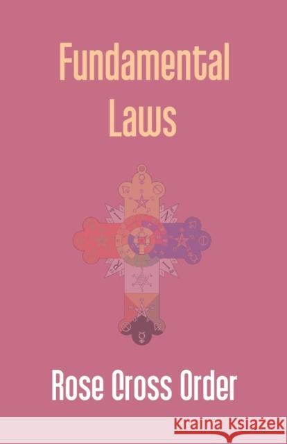 Fundamental Laws: A Report Of The 68Th Convocation Of The Rose Cross Order