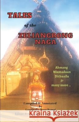 Tales of the Zeliangrong Naga: Ahmang, Niumaduan, Dithuailu and many more...