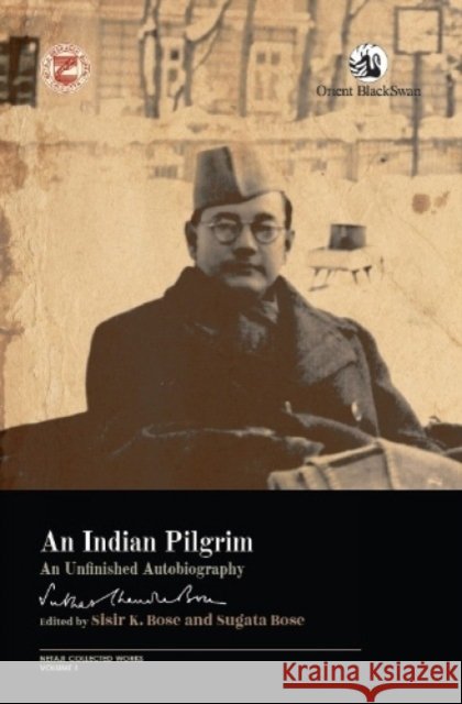 An Indian Pilgrim:: An Unfinished Autobiography