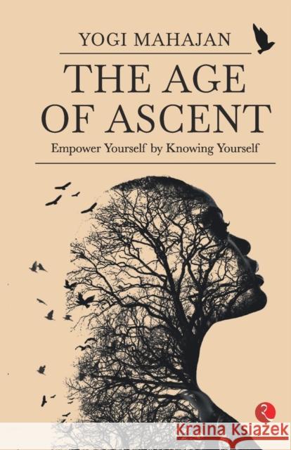 THE AGE OF ASCENT: Empower Yourself by Knowing Yourself