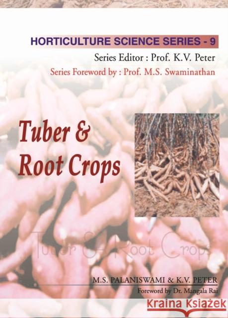 Tuber and Root Crops: Vol.09. Horticulture Science Series