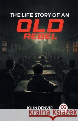 The Life Story of an Old Rebel