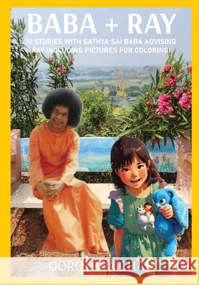 Baba + Ray: 10 Stories with Sathya Sai Baba advising Ray including Pictures for Coloring!