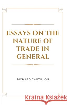 Essays on the Nature of Trade in General