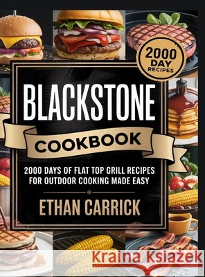 Blackstone Cookbook: 2000 Days of Flat Top Grill Recipes for Outdoor Cooking Made Easy