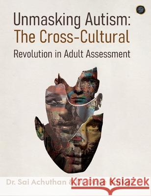 Unmasking Autism: The Cross-Cultural Revolution in Adult Assessment