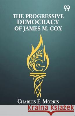 The Progressive Democracy Of James M. Cox