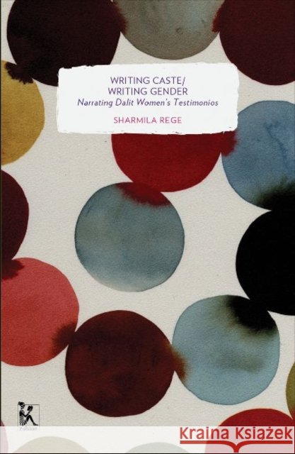 Writing Caste/Writing Gender: Reading Dalit Women's Testimonios