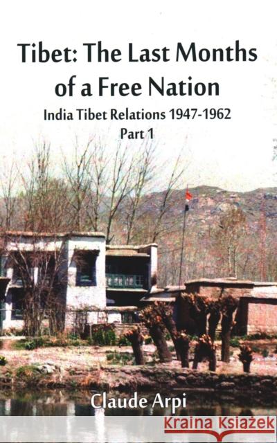 Tibet: The Last Months of a Free Nation India Tibet Relations (1947-1962): Part 1