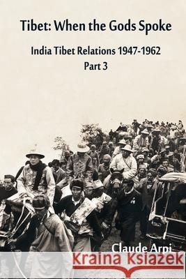 Tibet: When the Gods Spoke India Tibet Relations (1947-1962) Part 3 (July 1954 - February 1957): India-Tibet Relations