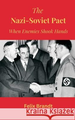 The Nazi-Soviet Pact: When Enemies Shook Hands