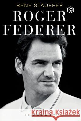 Roger Federer: The Biography