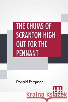 The Chums Of Scranton High Out For The Pennant: Or In The Three Town League