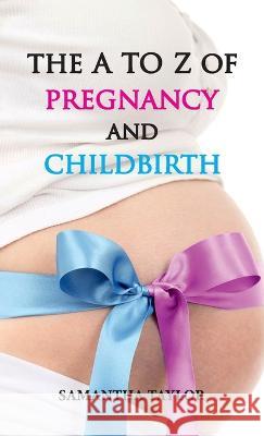 The A to Z of Pregnancy and Childbirth