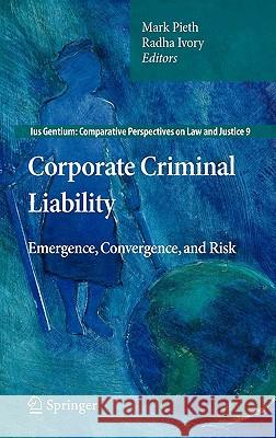 Corporate Criminal Liability: Emergence, Convergence, and Risk