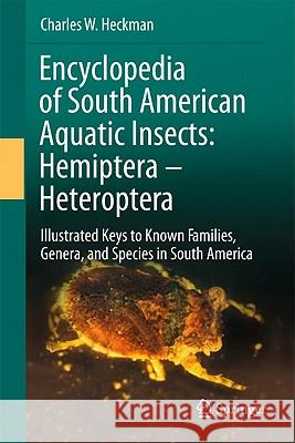 Encyclopedia of South American Aquatic Insects: Hemiptera - Heteroptera: Illustrated Keys to Known Families, Genera, and Species in South America