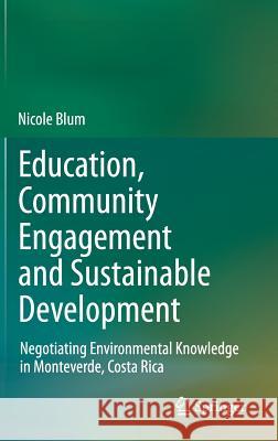 Education, Community Engagement and Sustainable Development: Negotiating Environmental Knowledge in Monteverde, Costa Rica