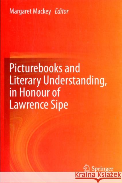 Picturebooks and Literary Understanding, in Honour of Lawrence Sipe