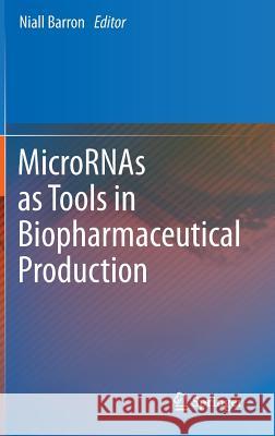 MicroRNAs as Tools in Biopharmaceutical Production