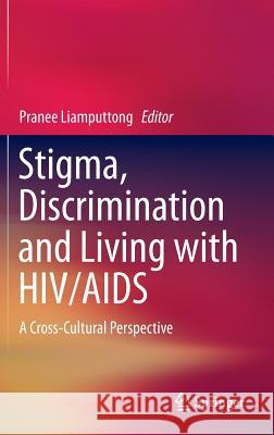Stigma, Discrimination and Living with Hiv/AIDS: A Cross-Cultural Perspective