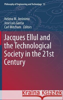 Jacques Ellul and the Technological Society in the 21st Century