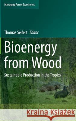 Bioenergy from Wood: Sustainable Production in the Tropics