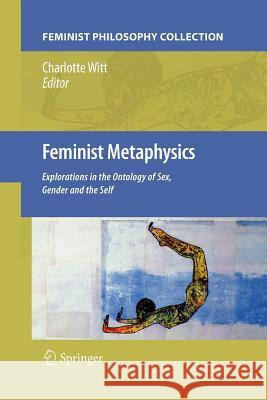 Feminist Metaphysics: Explorations in the Ontology of Sex, Gender and the Self
