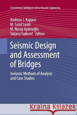 Seismic Design and Assessment of Bridges: Inelastic Methods of Analysis and Case Studies