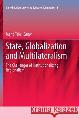 State, Globalization and Multilateralism: The Challenges of Institutionalizing Regionalism